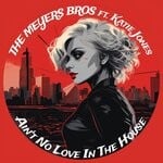 cover: Katie Jones|The Meyers Bros - Ain't No Love In The House