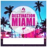 cover: Various - Destination: Miami 2015