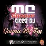 cover: Cicco DJ|MC GROOVE - Gonna Be Try