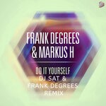 cover: FRANK DEGREES|Markus H - Do It Yourself Deejay Sat & Frank Degrees Remixes