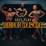 cover: Soft Play - Mirror Muscles (Explicit)