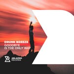 cover: Drunk Breeze - Goodbye Is The Only Way