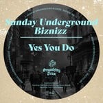 cover: Sunday Underground Biznizz - Yes You Do