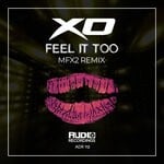 cover: XO - Feel It Too (MFX2 Remix)