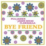 cover: Flawakkaa|Jason Rivas|Pua Jaiden - Bye Friend