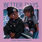 cover: Anthony Somebody|KAE - Better Days