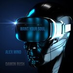 cover: Alex Mind|Damon Rush - Want Your Soul