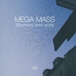 cover: Mega Mass - Murmurs & Wails