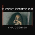 cover: Paul Deighton - Where's The Party Elico?