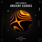 cover: Space Bubbles - Ancient Echoes