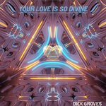 cover: Dick Groves - Your Love Is So Divine