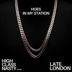 cover: Late London - Hoes In My Station