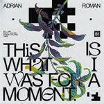 cover: Adrian Roman - This Is What I Was For A Moment