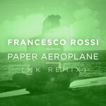 cover: Francesco Rossi - Paper Aeroplane (MK Remix)