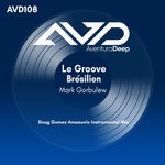 cover: Mark Gorbulew - Le Groove Bresilien (Doug Gomez Amazonic Instrumental Mix)