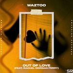 cover: Rachel Morgan Perry|Waztoo - Out Of Love (Extended Mix)