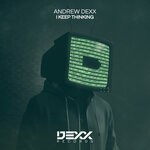 cover: AnDrew DeXx - I Keep Thinking (Original Mix)