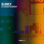 cover: DJ Aaron Kennedy - Slowly