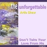 cover: Artie Shaw - Don't Take Your Love From Me