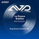 cover: Mark Gorbulew - Le Groove Bresilien (Doug Gomez Amazonic Mix)