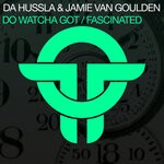 cover: Da Hussla|Jamie Van Goulden - Do Watcha Got / Fascinated