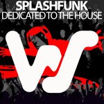 cover: Splashfunk - Dedicated To The House