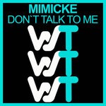 cover: Mimicke - Don't Talk To Me