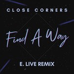 cover: Close Corners - Find A Way (E. Live Remix)