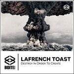 cover: Lafrench Toast - Destroy In Order To Create