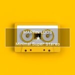 cover: Martin Loos - Minimal Super Stereo