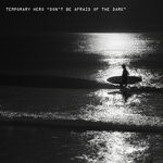 cover: Temporary Hero - Don't Be Afraid Of The Dark