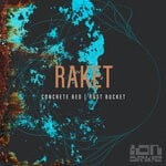 cover: Raket - Concrete Bed/Rust Bucket