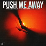 cover: Freaky DJs|Khag3|Steanie Mary - Push Me Away