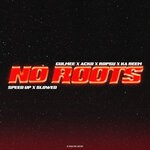 cover: Acko|Gulmee|Ka Reem|Ropsu - No Roots (Sped Up + Slowed)