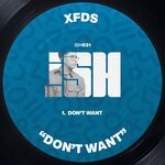 cover: XFDS - Don't Want (Original Mix)