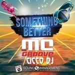 cover: Cicco Dj|MC GROOVE - Something Better