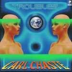 cover: Carl Chaste - Troubles