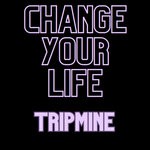 cover: Tripmine - Change Your Life