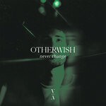 cover: Otherwish - Never Change