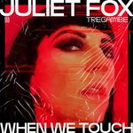 cover: Juliet Fox - When We Touch