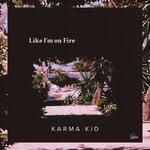 cover: Karma Kid - Like I'm On Fire (Kartell Remix)