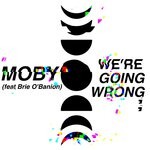 cover: Brie O'Banion|Moby - We're Going Wrong