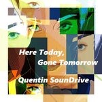 cover: Quentin SounDrive - Here Today, Gone Tomorrow