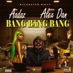 cover: Aadaz|Alex Dan - Bang Bang Bang (Explicit)