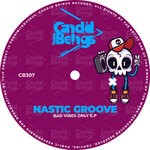 cover: Nastic Groove - Bad Vibes Only E.P