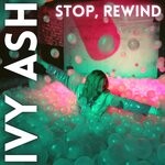 cover: Ivy Ash - Stop, Rewind