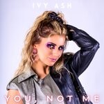 cover: Ivy Ash - You, Not Me