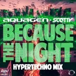 cover: Aquagen|Scotty - Because The Night (HyperTechno Mix)