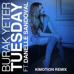 cover: Burak Yeter|Danelle Sandoval|Kimotion - Tuesday (Kimotion Remix)