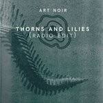 cover: Art Noir - Thorns And Lilies (Radio Edit)